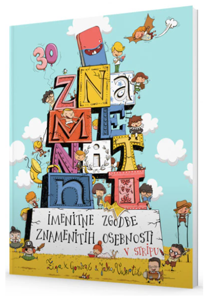 Znamenitni: imenitne zgodbe znamenitih osebnosti v stripu 